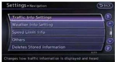 Settings >Navigation Traffic Info Settings Weather Info Setting Speed Limit Info Others Deletes Stored Information 6/13 Changes how traffic information is displayed and heard