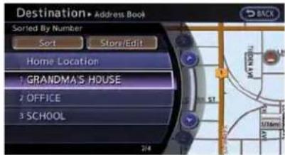 Destination Address Book Sorted By Number Sort Store/Edit Home Location 1 GRANDMA'S HOUSE 2 OFFICE 3 SCHOOL