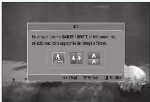 3D En utilisant touches GAUCHE / DROITE de télécommande, sélectionnez icône appropriée de l'image à l'écran. Dépl. Entrer Quitter