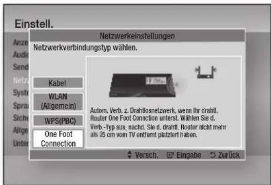 Einstell. Anze Audir Send Netz Syste Sprai Sichte Allge Unter Netzwerkinstellungen Netzwerkverbindungstyp wählen. Kabel WLAN (Allgemein) WPS(PBC) One Foot Connection Autom. Verb. z. Drahtlosnetzwerk, wenn Ihr drahtl. Router One Foot Connection unterst. Wahlen Sie d. Verb.-Typ aus, nachd. Sie d. drahtl. Router nicht mehr als 25 cm vom TV enttemt platziert haben. Versch. Eingabe Zurück
