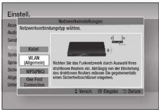 Einstell. Anze Audio Send Netz Systa Sprau Sichte Allge Unter Netzwerkinstellungen Netzwerkverbindungstyp wählen. Kabel WLAN (Allgemein) WPS(PBC) One Foot Connection Richten Sie das Funknetzwerk durch Auswahl Ihres drahtlosen Routers ein. Abhängig von der Einstellung des drahtlosen Routers müssen Sie gegebenenfalls einen Sicherheitsschlüssel eingeben. Versch. Eingabe Zurück