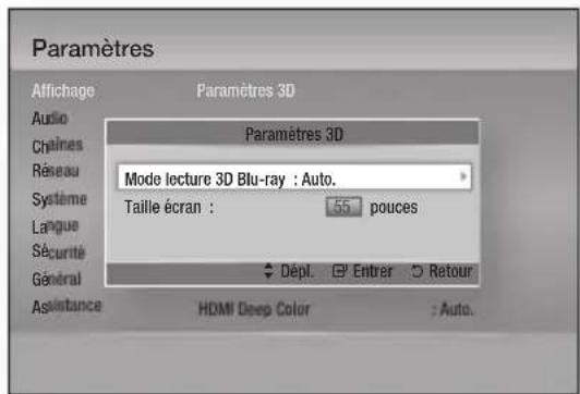 Paramètres Affichage Paramètres 3D Audio Paramètres 3D Chelines Réseau Mode lecture 3D Blu-ray : Auto. Système Taille écran : 55 pouces Langue Sécurité Général Dépl. Entrer Retour Assistance HDMI Deep Color : Auto.