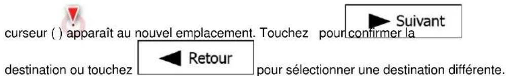 curseur () apparaît au nouvel emplacement. Touchez pour confirmer la destination ou touchez Retour pour sélectionner une destination différente.