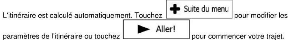 L'itinéraire est calculé automatiquement. Touchez + Suite du menu pour modifier les paramètres de l'itinéraire ou touchez ▶ Aller! pour commencer votre trajet.