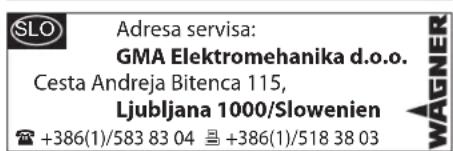 SLO Adresa servisa: GMA Elektromehanika d.o.o. Cesta Andreja Bitenca 115, Ljubljana 1000/Slowenien +386(1)/583 83 04 +386(1)/518 38 03 WAGNER
