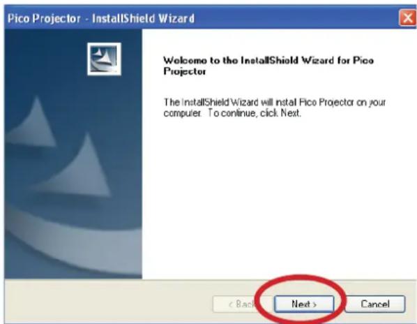 Pico Projector - InstallShield Wizard Welcome to the InstallShield Wizard for Pico Projector The InstallShield Wizard will install Pico Projector on your computer. To continue, click Next. < Back Next > Cancel