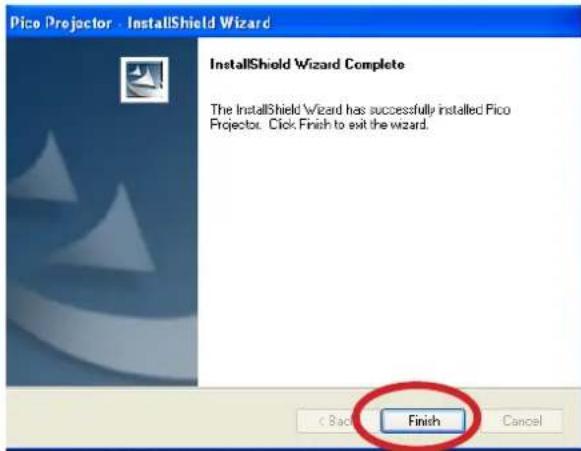 Pico Projector - InstallShield Wizard InstallShield Wizard Complete The InstallShield Wizard has successfully installed Pico Projector. Click Finish to exit the wizard. Finish < Back Cancel