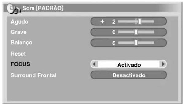 Som [PADRÃO] Agudo + 2 Grave 0 Balanço 0 Reset FOCUS Activado Surround Frontal Desactivado