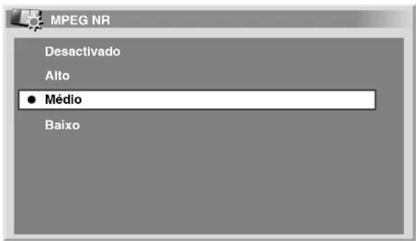 MPEG NR Desactivado Alto ● Médio Baixo