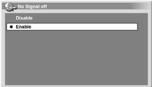 No Signal off Disable ● Enable