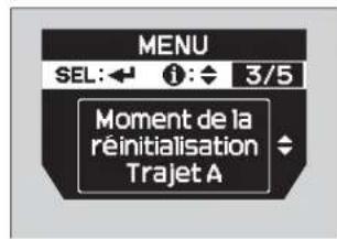 MENU SEL:← i:← 3/5 Moment de la réinitialisation Trajet A