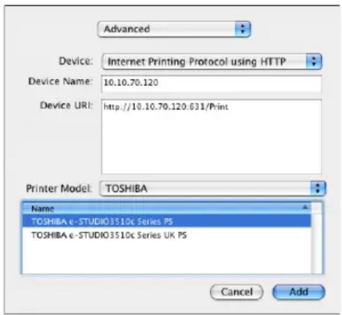 Advanced Device: Internet Printing Protocol using HTTP Device Name: 10.10.70.120 Device URI: http://10.10.70.120.631/Print Printer Model: TOSHIBA Name TOSHIBA e-STUDIO3510c Series PS TOSHIBA e-STUDIO3510c Series UK PS Cancel Add