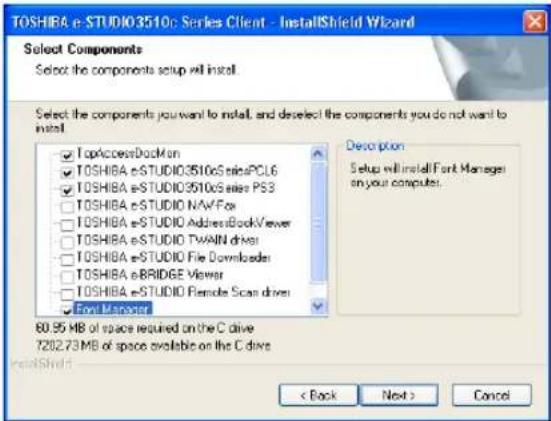 TOSHIBA e-STUDIO3510c Series Client - InstallShield Wizard Select Components Select the components setup will install. Select the components you want to install, and deselect the components you do not want to install. TopAccessDocMan TOSHIBA e-STUDIO3510c SalesPCL6 TOSHIBA e-STUDIO3510c Sales PS3 TOSHIBA e-STUDIO NAVFox TOSHIBA e-STUDIO AddressBookViewer TOSHIBA e-STUDIO TWAIN driver TOSHIBA e-STUDIO File Downloader TOSHIBA e-BRIDGE Viewer TOSHIBA e-STUDIO Remote Scan driver Evo Manager Description Setup will install Fark Manager on your computer. 80.95 MB of space required on the C drive 7202.73 MB of space available on the C drive InstallShield < Back Next > Cancel