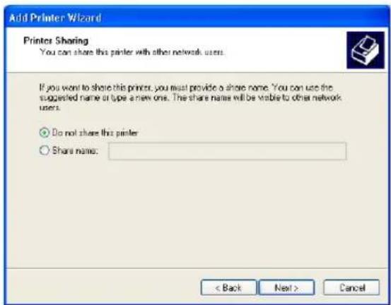 Add Printer Wizard Printer Sharing You can share this printer with other network users. If you want to share this printer, you must provide a share name. You can use the suggested name or type a new one. The share name will be viable to other network users. ○ Do not share this printer ○ Share name: < Back Next > Cancel
