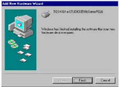 Add New Hardware Wizard TOSHIBA e-STUDIO3510cSeriesPCL6 Windows has finished installing the software that your new hardware device requires. OK Finish Cancel