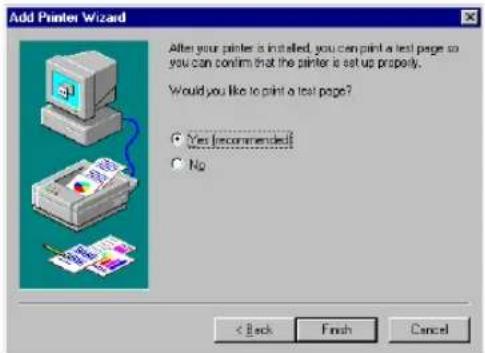 Add Printer Wizard After your printer is installed, you can print a test page so you can confirm that the printer is set up properly. Would you like to print a test page? ● Yes (recommended) ○ No < Back Finish Cancel