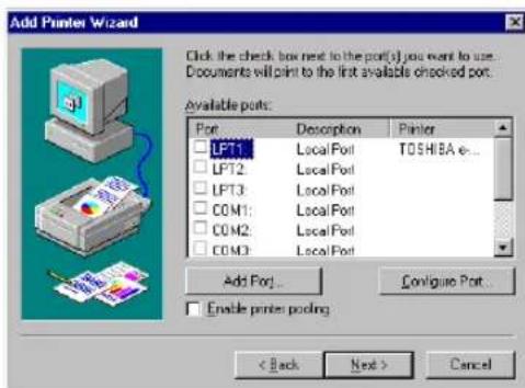 Add Printer Wizard Click the check box next to the port(s) you want to use. Documents will print to the first available checked port. Available ports: Port Desorption Printer LPT1 LocalPort TOSHIBA e... LPT2 LocalPort LPT3 LocalPort COM1 LocalPort COM2 LocalPort COM3 LocalPort Add Port... Configure Port... Enable printer pooling < Back Next > Cancel
