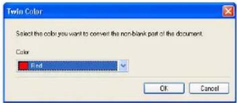 Twin Color Select the color you want to convert the non-blank part of the document. Color Red OK Cancel