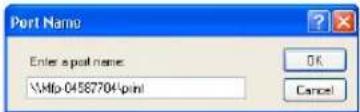 Port Name Enter a port name: \\Mfp-04587704\pinl OK Cancel