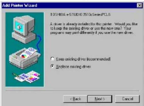 Add Printer Wizard 105HBBA e-STUDI0 3510c SeriesPCL6 A driver is already installed for this printer. Would you like to keep the existing driver or use the new one? Your programs may paint differently if you use the new driver. ● Keep existing driver (recommended) ● Replace existing driver < Back Next > Cancel