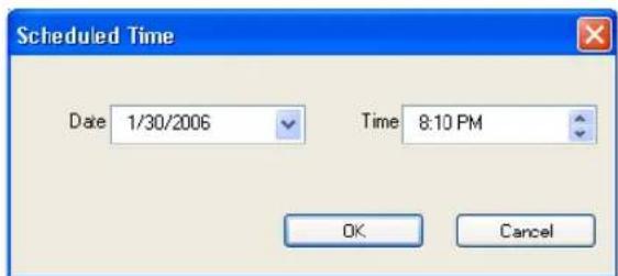 Scheduled Time Date 1/30/2006 Time 8:10 PM OK Cancel