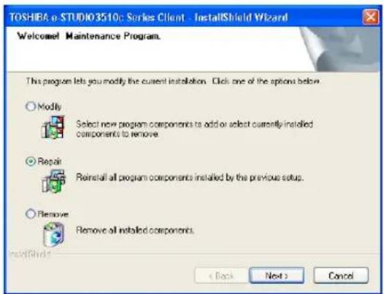 TOSHIBA e-STUDIO3510: Series Client - InstallShield Wizard Welcome Maintenance Program. This program lets you modify the current installation. Click one of the options below. Modify Select new program components to add or select currently installed components to remove Repair Reinstall all program components installed by the previous setup. Remove Remove all installed components. Add/Divide < Back Next > Cancel