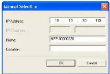 Manual Selection IP Address: 10 10 70 119 IP Address: Name: MFP.0000236 Location: OK Cancel