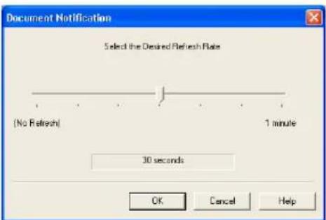 Document Notification Select the Desired Refresh Rate [No Refresh] 1 minute 30 seconds OK Cancel Help
