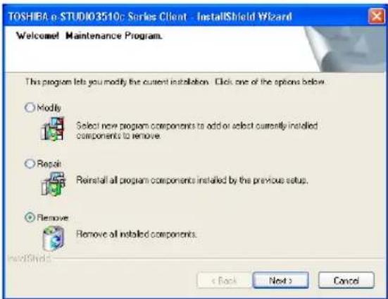 TOSHIEA e-STUDIO3510: Series Client - InstallShield Wizard Welcome Maintenance Program. This program lets you modify the current installation. Click one of the options below. Modify Select new program components to add or select currently installed components to remove. Repair Reinstall all program components installed by the previous setup. Remove Remove all installed components. InstallShield < Back Next > Cancel