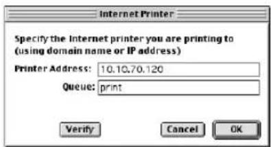 Internet Printer Specify the Internet printer you are printing to (using domain name or IP address) Printer Address: 10.10.70.120 Queue: print Verify Cancel OK