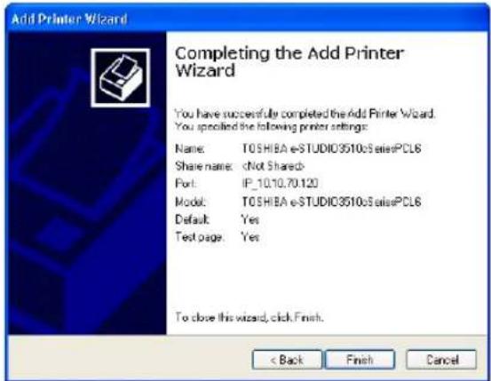 Add Printer Wizard Completing the Add Printer Wizard You have successfully completed the Add Printer Wizard. You specified the following printer settings: Name: TOSHIBA e-STUDIO3510cSalesPCL6 Share name: Port: IP_10.10.70.120 Model: TOSHIBA e-STUDIO3510cSalesPCL6 Default: Yes Test page: Yes To close this wizard, click.Finish. < Back Finish Cancel