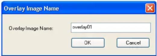 Overlay Image Name Overlay Image Name: overlay01 OK Cancel