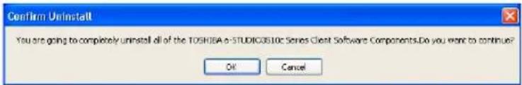 Confirm Uninstall You are going to completely uninstall all of the TOSHIBA e-STUDICOS10c Series Client Software Components.Do you want to continue? OK Cancel