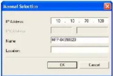 Manual Selection IP Address: 10 . 10 . 70 . 120 IP Address: Name: MFP-04598020 Location: OK Cancel