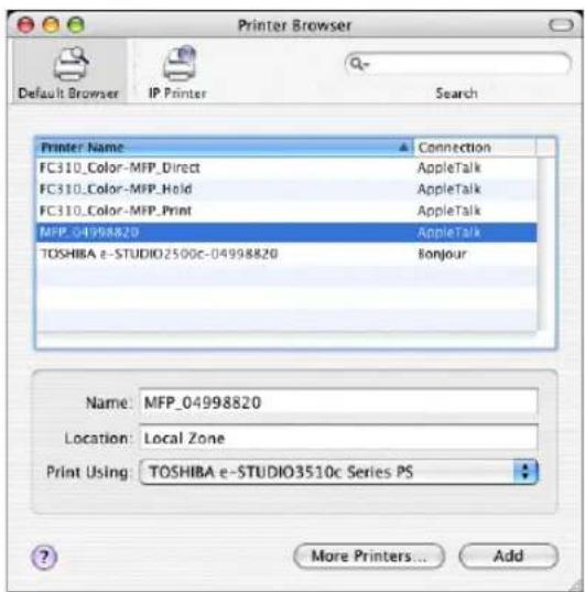 Printer Browser Default Browser IP Printer Search Printer Name FC310_Color-MFP_Direct FC310_Color-MFP_Hold FC310_Color-MFP_Print MFP_04998820 TOSHIBA e-STUDIO2500c-04998820 Connection AppleTalk AppleTalk AppleTalk AppleTalk Bonjour Name: MFP_04998820 Location: Local Zone Print Using: TOSHIBA e-STUDIO3510c Series PS More Printers... Add