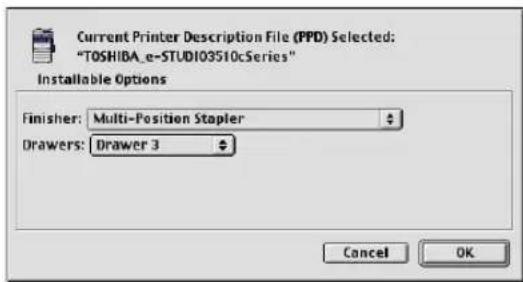 Current Printer Description File (PPD) Selected: "TOSHIBA_e-STUDI03510cSeries" Installable Options Finisher: Multi-Position Stapler Drawers: Drawer 3 Cancel OK