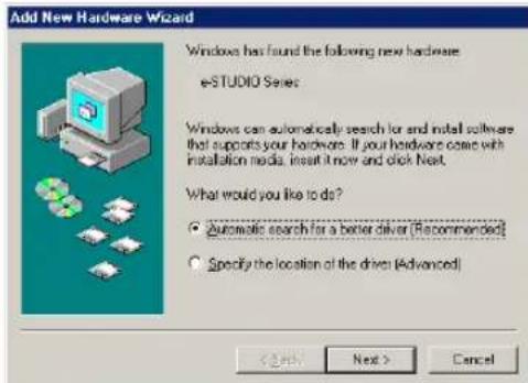 Add New Hardware Wizard Windows has found the following new hardware e-STUDIO Series Windows can automatically search for and install software that supports your hardware. If your hardware come with installation mode, insert it now and click next. What would you like to do? • Automatic search for a better driver (Recommended) • Specify the location of the driver (Advanced) < Back Next > Cancel