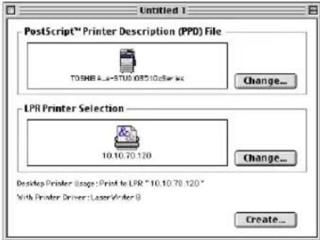 Untitled 1 PostScript™ Printer Description (PPD) File TOSHB A...STUD 08510.05w SE Change... LPR Printer Selection 10.10.70.120 Change... Desktop Printer Usage: Print to LPR "10.10.70.120" With Printer Driver: LaserWriter B Create...