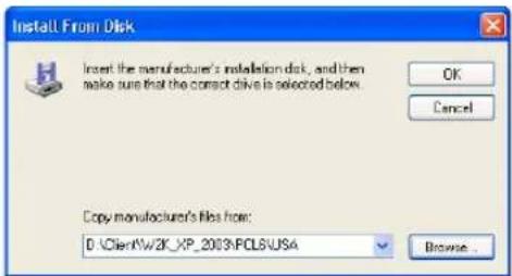 Install From Disk Insert the manufacture's installation disk, and then make sure that the correct drive is selected below. OK Cancel Copy manufacturer's files here: D:\Client\W2K_XP_2003\PCLS\USA Browse...