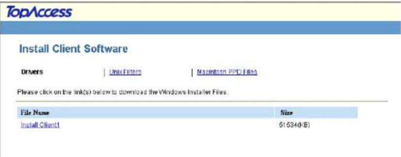TopAccess Install Client Software Drivers | Unix Filters | Macintosh PPD Files Please click on the link(s) below to download the Windows Installer Files. File Name Size Install Client1 51:534(0-B)