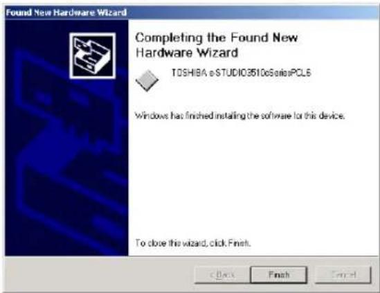 Found New Hardware Wizard Completing the Found New Hardware Wizard TOSHIBA eSTUDIO3510eSalesPCL6 Windows has finched installing the software for this device. To close this wizard, click, Finish.