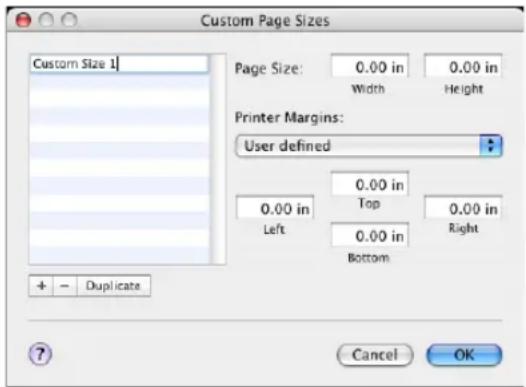 Custom Page Sizes Custom Size 1 Page Size: 0.00 in 0.00 in Width Height Printer Margins: User defined 0.00 in Top 0.00 in Left 0.00 in Right Bottom + - Duplicate Cancel OK