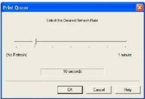 Print Queue Select the Desired Refresh Rate (No Refresh) 1 minute 10 seconds OK Cancel Help