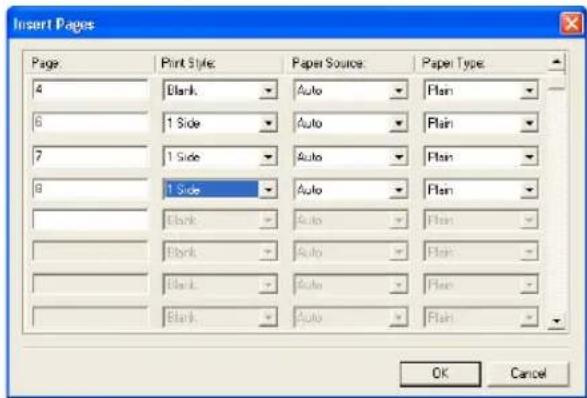 Insert Pages Page 4 Blank 6 1 Side 7 1 Side 8 1 Side Blank Blank Blank Blank Paper Style Auto Auto Auto Auto Auto Auto Auto Auto Auto Paper Type Plain Plain Plain Plain Plain Plain Plain Plain OK Cancel