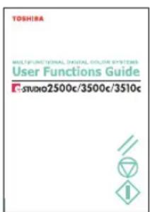 TOSHIBA MULTIFUNCTIONAL DIGITAL COLOR SYSTEMS User Functions Guide #STUDIO2500c/3500c/3510c