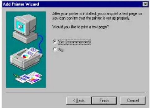 Add Printer Wizard After your printer is installed, you can print a test page so you can confirm that the printer is set up properly. Would you like to print a test page? ● Yes (recommended) ○ No < Back Finish Cancel
