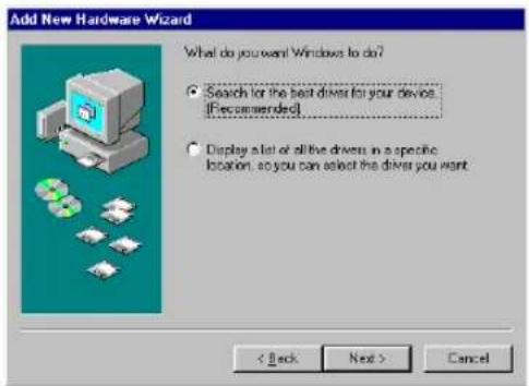 Add New Hardware Wizard What do you want Windows to do? • Search for the best driver for your device. [Recommended] • Display a list of all live drivers in a specific location, so you can select the driver you want < Back Next > Cancel