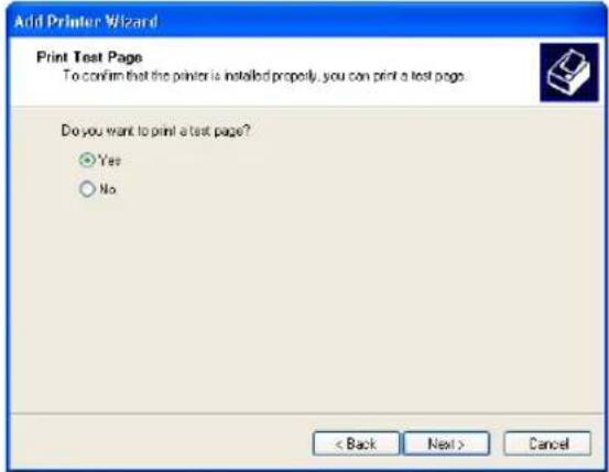 Add Printer Wizard Print Test Page To confirm that the printer is installed properly, you can print a test page. Do you want to print a test page? Yes No < Back Next > Cancel