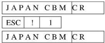 JAPAN CBM CR ESC ! 1 JAPAN CBM CR