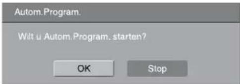 Autom.Program. Wilt u Autom.Program. starten? OK Stop